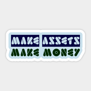 Make Assets Make Money Sticker